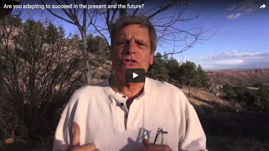 Are you adapting to succeed in the present and the future?